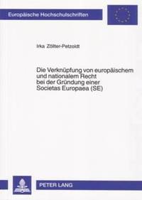 bokomslag Die Verknuepfung Von Europaeischem Und Nationalem Recht Bei Der Gruendung Einer Societas Europaea (Se)