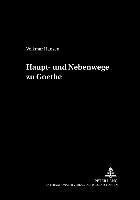bokomslag Haupt- Und Nebenwege Zu Goethe