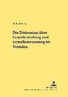 bokomslag Die Diskussion Ueber Gewaltenteilung Und Gewaltentrennung Im Vormaerz