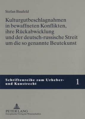 bokomslag Kulturgutbeschlagnahmen in Bewaffneten Konflikten, Ihre Rueckabwicklung Und Der Deutsch-Russische Streit Um Die So Genannte Beutekunst