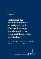 bokomslag Verleihung Des Koerperschaftsstatus an Religions- Und Weltanschauungsgemeinschaften in Einer Multikulturellen Gesellschaft