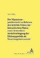 bokomslag Die Migrationsproblematik Im Rahmen Des Beitritts Polens Zur Europaeischen Union Unter Besonderer Beruecksichtigung Der Bildungspolitik ALS Steuerungsinstrument