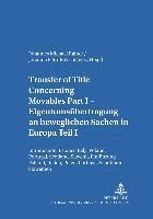 Transfer of Title Concerning Movables Part I- Eigentumsuebertragung an Beweglichen Sachen in Europa Teil I: Introduction, Estonia, Italy, Poland, Port