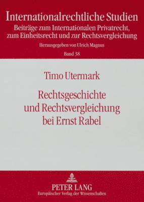 Rechtsgeschichte Und Rechtsvergleichung Bei Ernst Rabel 1