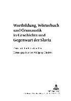 bokomslag Wortbildung, Woerterbuch Und Grammatik in Geschichte Und Gegenwart Der Slavia