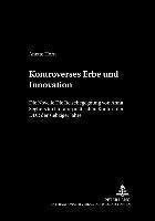 bokomslag Kontroverses Erbe Und Innovation