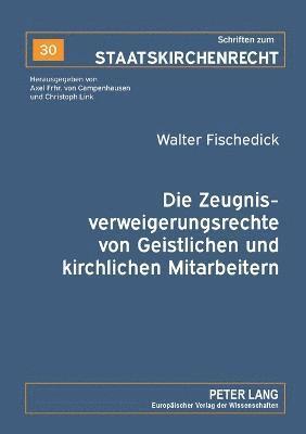 bokomslag Die Zeugnisverweigerungsrechte von Geistlichen und kirchlichen Mitarbeitern