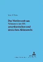 bokomslag Der Wettbewerb Um Stimmen Im Us-Amerikanischen Und Deutschen Aktienrecht