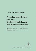 bokomslag Fremdsprachenlernen Zwischen «Medienverwahrlosung» Und Medienkompetenz