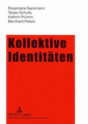 Rosemarie Sackmann, Tanjev Schultz, Kathrin Prümm, Bernhard Peters - Kollektive Identitaeten, Häftad