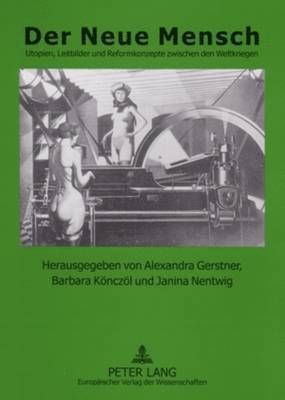 Alexandra Gerstner, Barbara Könczöl, Janina Nentwig - Der Neue Mensch, Häftad