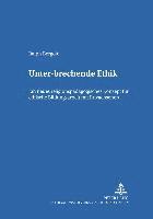 bokomslag Unter-Brechende Ethik