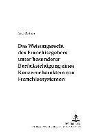 bokomslag Das Weisungsrecht Des Franchisegebers Unter Besonderer Beruecksichtigung Eines Konzerncharakters Von Franchisesystemen