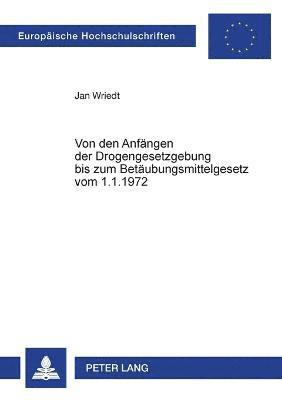 bokomslag Von den Anfaengen der Drogengesetzgebung bis zum Betaeubungsmittelgesetz vom 1.1.1972