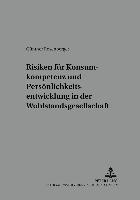 bokomslag Risiken Fuer Konsumkompetenz Und Persoenlichkeitsentwicklung in Der Wohlstandsgesellschaft