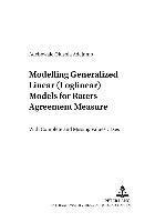 Adebowale Olusola Adejumo, Helge Toutenburg - Modelling Generalized Linear (Loglinear) Models for Raters Agreement Measure, Häftad