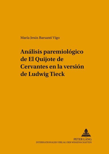 María Jesús Barsanti Vigo, Alberto Gil Arroyo - Análisis paremiológico de «El Quijote» de Cervantes en la versión de Ludwig Tieck, Häftad