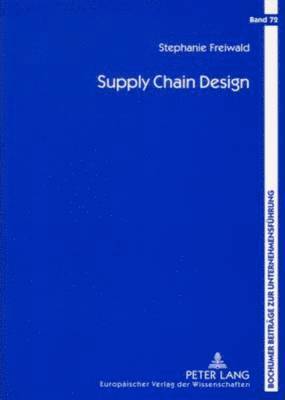 Stephanie Freiwald, Roland Gabriel - Supply Chain Design, Häftad