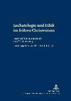 bokomslag Eschatologie Und Ethik Im Fruehen Christentum