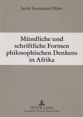 Muendliche Und Schriftliche Formen Philosophischen Denkens in Afrika 1