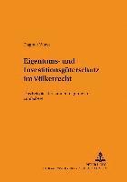 bokomslag Eigentums- Und Investitionsgueterschutz Im Voelkerrecht