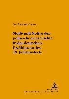 bokomslag Stoffe Und Motive Der Polnischen Geschichte in Der Deutschen Erzaehlprosa Des 19. Jahrhunderts