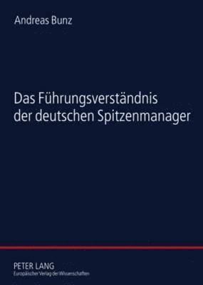 bokomslag Das Fuehrungsverstaendnis Der Deutschen Spitzenmanager