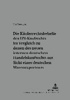Kaeuferrechtsbehelfe Des Un-Kaufrechts Im Vergleich Zu Denen Des Neuen Internen Deutschen Handelskaufrechts Aus Sicht Eines Deutschen Warenexporteurs
