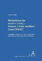 bokomslag «We Had Been the Women's Army - Women's Army Auxiliary Corps (Waac)»
