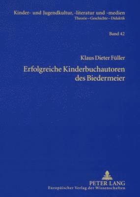 Klaus Füller, Hans-Heino Ewers-Uhlmann - Erfolgreiche Kinderbuchautoren Des Biedermeier, Häftad