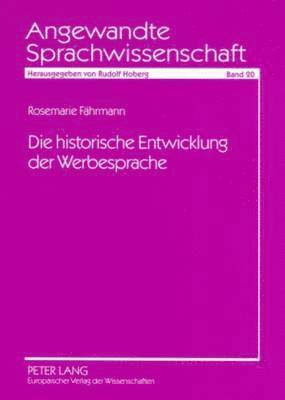 Rosemarie Fährmann, Rudolf Hoberg - Die Historische Entwicklung Der Werbesprache, Häftad