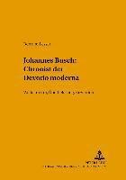 Johannes Busch: Chronist Der Devotio Moderna 1