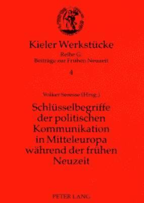 bokomslag Schluesselbegriffe Der Politischen Kommunikation in Mitteleuropa Waehrend Der Fruehen Neuzeit