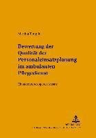 Bewertung Der Qualitaet Der Personaleinsatzplanung Im Ambulanten Pflegedienst 1