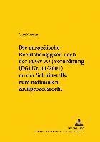 bokomslag Die Europaeische Rechtshaengigkeit Nach Der Eugvvo (Verordnung (Eg) Nr. 44/2001) an Der Schnittstelle Zum Nationalen Zivilprozessrecht