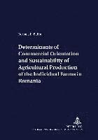 Borbala E. Balint, Borbala Eszter Balint, Joachim Von Braun - Determinants of Commercial Orientation and Sustainability of Agricultural Production of the Individual Farms in Romania, Häftad