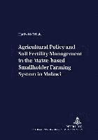 Hardwick Tchale, Joachim Von Braun - Agricultural Policy and Soil Fertility Management in the Maize-based Smallholder Farming System in Malawi, Häftad