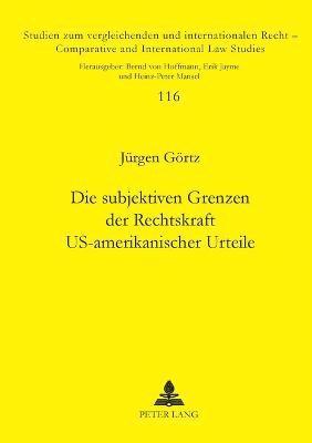 Jürgen Görtz - subjektiven Grenzen der Rechtskraft US-amerikanischer Urteile, Häftad