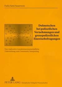 bokomslag Dolmetschen Bei Polizeilichen Vernehmungen Und Grenzpolizeilichen Einreisebefragungen