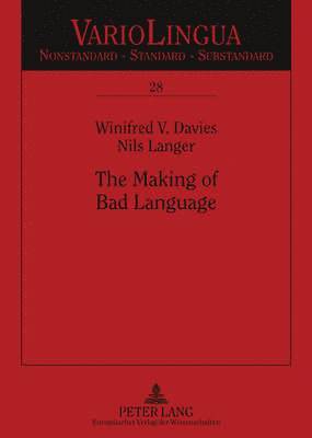 Winifred V. Davies, Nils Langer, Klaus J. Mattheier - Making of Bad Language, Häftad