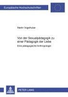 bokomslag Von Der Sexualpaedagogik Zu Einer Paedagogik Der Liebe