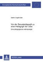 Martin Vogelhuber - Von Der Sexualpaedagogik Zu Einer Paedagogik Der Liebe, Häftad