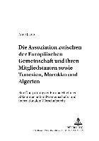 bokomslag Die Assoziation Zwischen Der Europaeischen Gemeinschaft Und Ihren Mitgliedstaaten Sowie Tunesien, Marokko Und Algerien