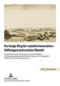 bokomslag Der lange Weg der sozialen Innovation - Stiftungen und sozialer Wandel