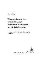 bokomslag Blasmusik Und Ihre Vermittlung in Bayerisch-Schwaben Im 19. Jahrhundert