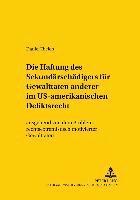 bokomslag Die Haftung Des Sekundaerschaedigers Fuer Gewalttaten Anderer Im Us-Amerikanischen Deliktsrecht