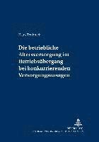Klaus Tenbrock, Ulrich Preis - Die Betriebliche Altersversorgung Im Betriebsuebergang Bei Konkurrierenden Versorgungszusagen, Häftad