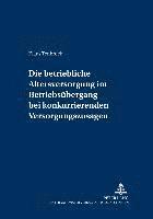 bokomslag Die Betriebliche Altersversorgung Im Betriebsuebergang Bei Konkurrierenden Versorgungszusagen