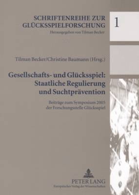 Tilman Becker, Christine Baumann - Gesellschafts- Und Gluecksspiel: Staatliche Regulierung Und Suchtpraevention, Häftad