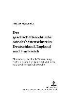bokomslag Der Gesellschaftsrechtliche Minderheitenschutz in Deutschland, England Und Frankreich